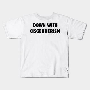 Down With Cisgenderism Kids T-Shirt